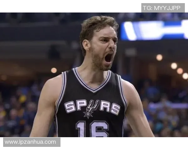 经验丰富的老将加索尔成为马刺重要支柱 经验丰富的老将加索尔成为马刺重要支柱